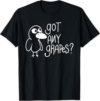 Got Any Grapes - Duck Lover T-Shirt