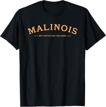 Funny Malinois, Off Switch Not Included, Belgian Malinois T-Shirt