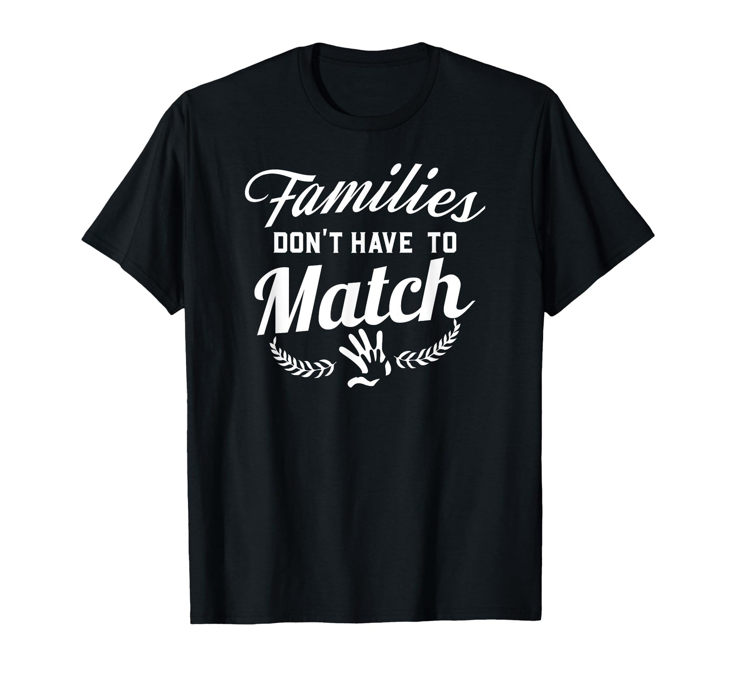 Families Don't Have To Match Adoption Family T-Shirt