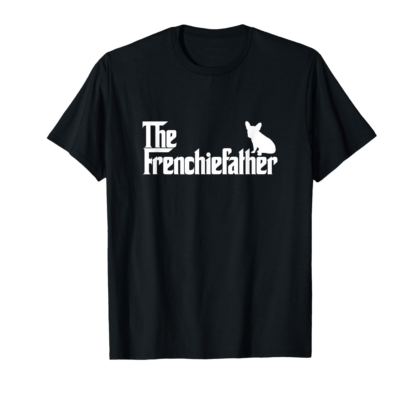 Funny French Bulldog Owner The Frenchie Father Dad Gift Men T-Shirt