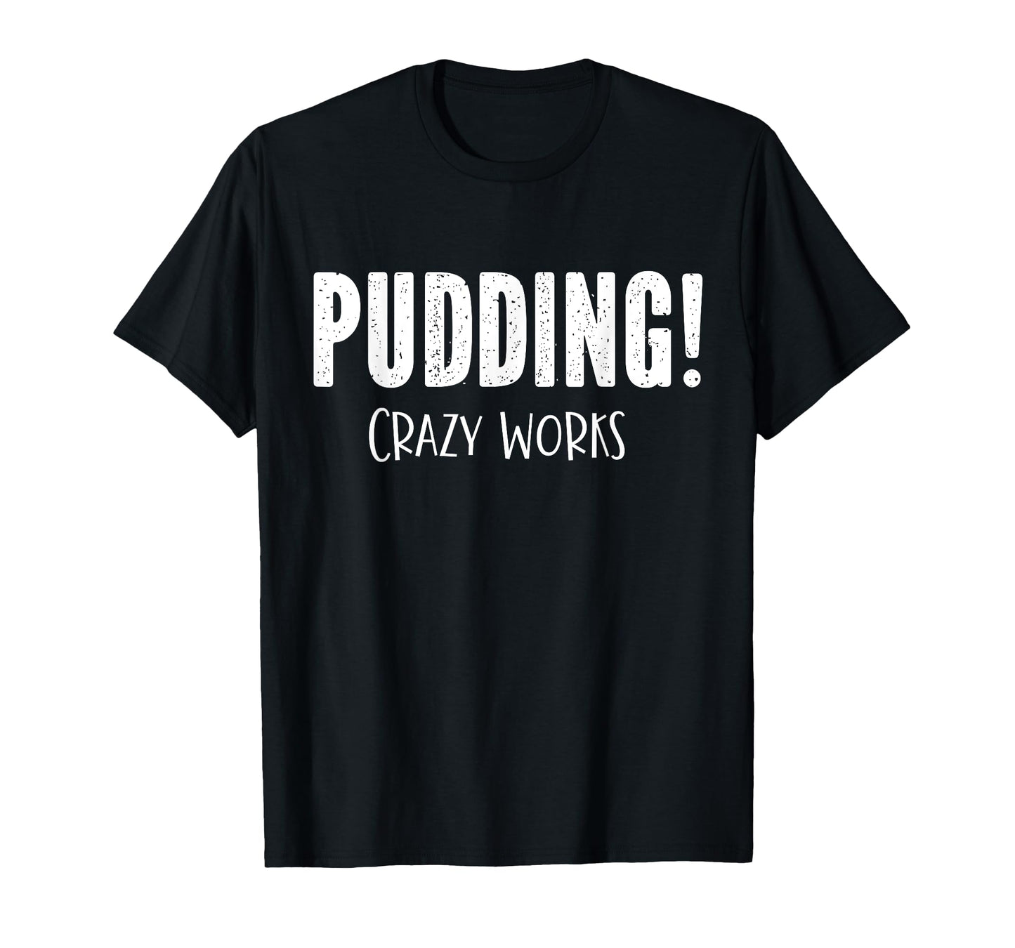 Pudding Crazy Works Funny SPN T-Shirt