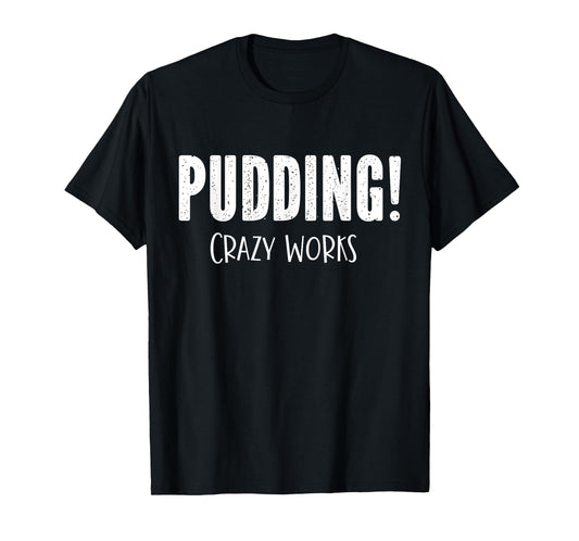 Pudding Crazy Works Funny SPN T-Shirt