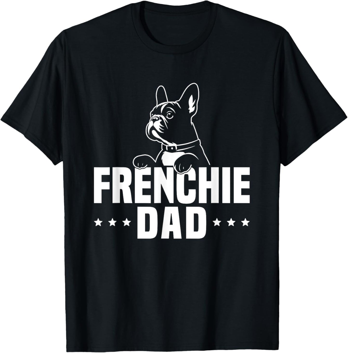 Frenchie Dad Owner Lover French Bulldog Father Daddy Papa T-Shirt