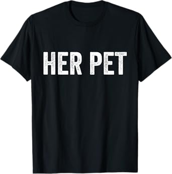 Her Pet Funny BDSM FemDom Munch T Shirt Submissive T-Shirt