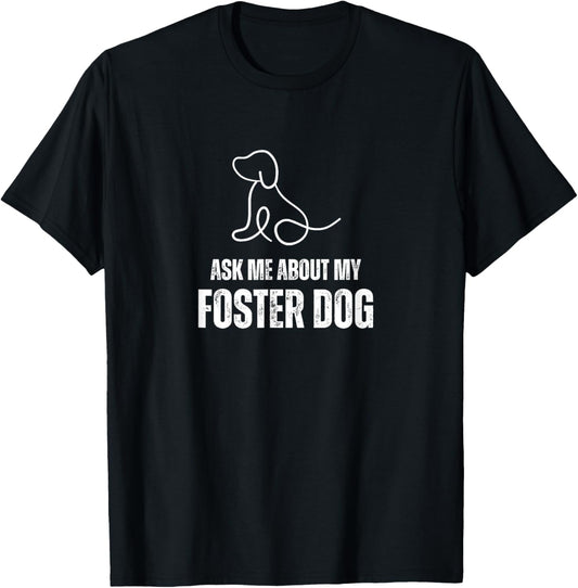 Cute Retro Ask Me About My Foster Dog For Dog Adoption T-Shirt