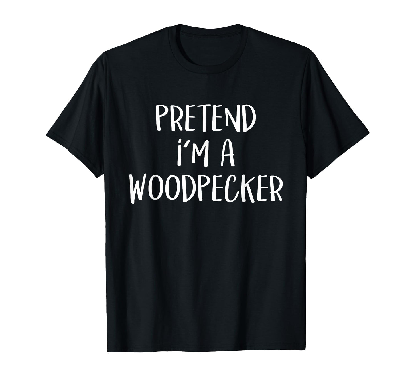 Pretend I'm A Woodpecker Bird Costume Funny Halloween Party T-Shirt