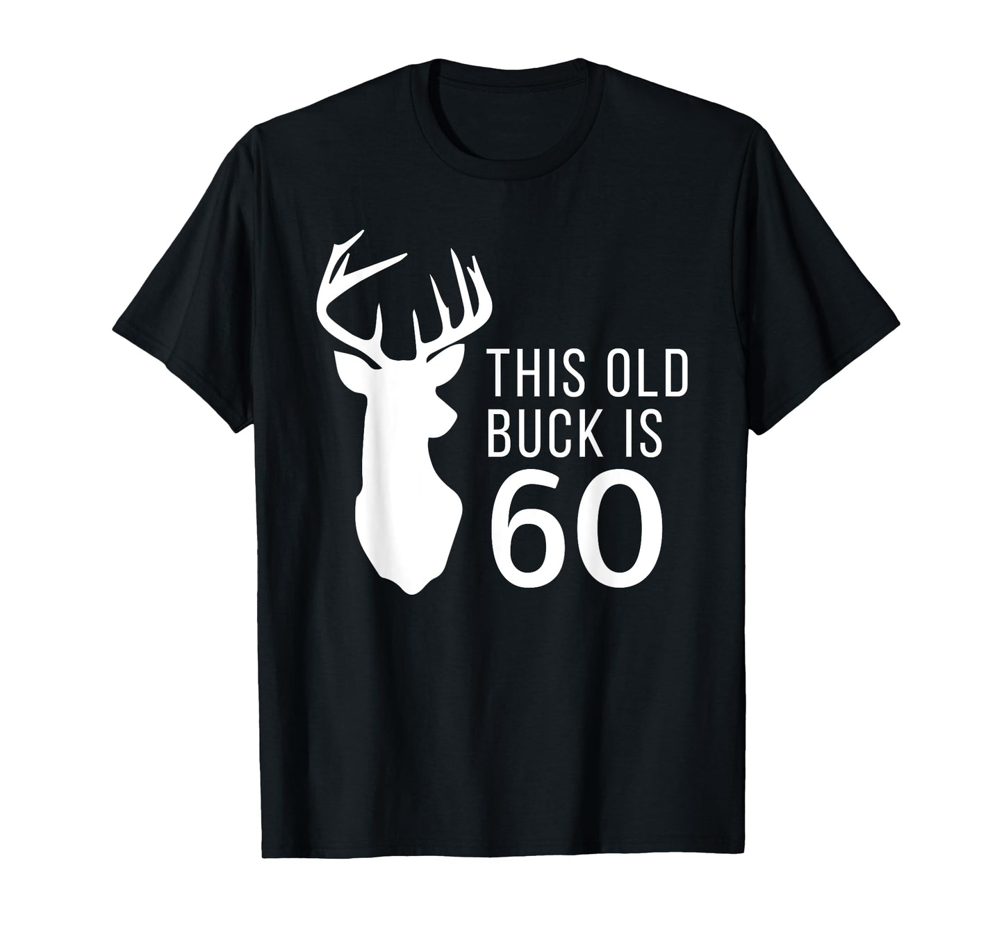 Hunter Birthday Gift This Old Buck is 60 Years Old Shirt T-Shirt