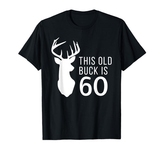 Hunter Birthday Gift This Old Buck is 60 Years Old Shirt T-Shirt