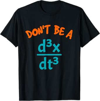 Don't Be A Jerk Funny Nerdy Math Physics Joke Pun Math Lover T-Shirt