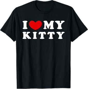 I Love My Kitty, I Heart My Kitty T-Shirt