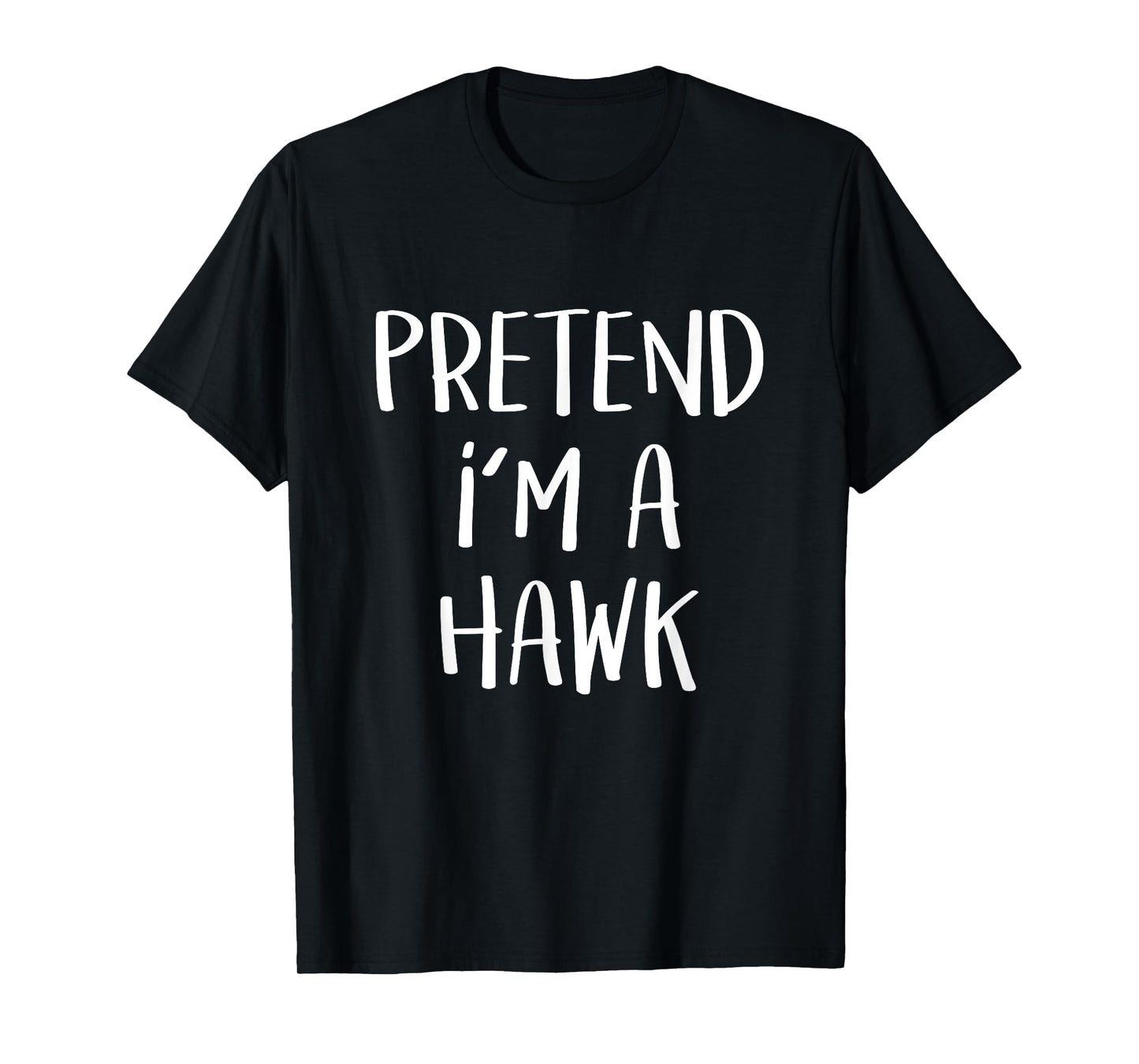 Pretend I'm A Hawk Bird Costume Party Funny Halloween Hawk T-Shirt