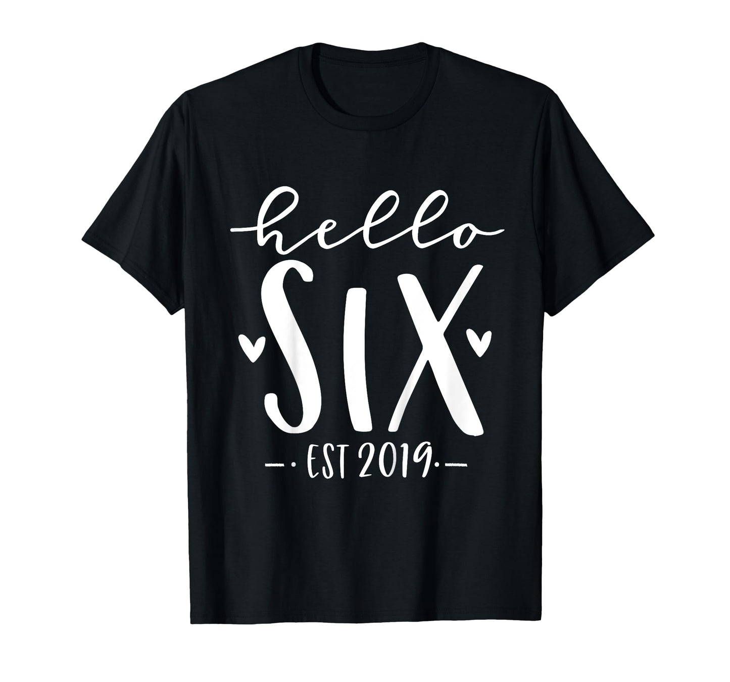 Hello Six Est 2019 6th Birthday Girl 6-Year-Old T-Shirt