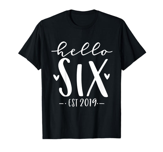 Hello Six Est 2019 6th Birthday Girl 6-Year-Old T-Shirt