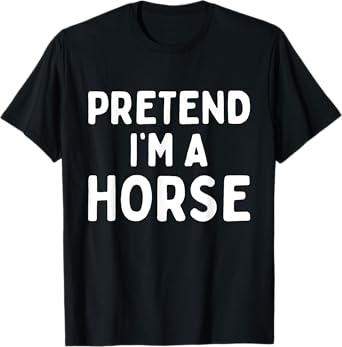 Pretend I'm A Horse Funny Lazy Easy Halloween Costume T-Shirt