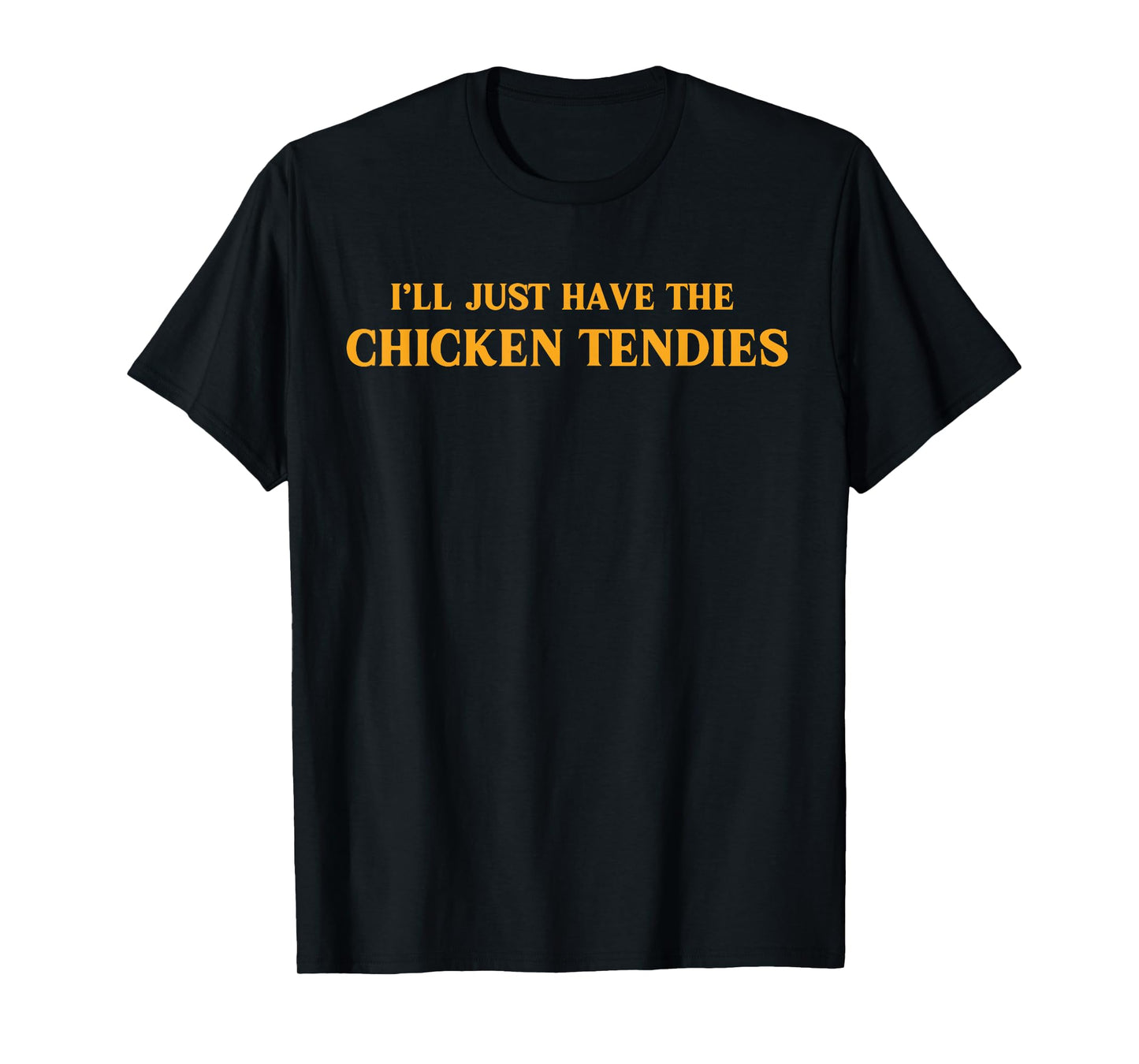 I'll Just Have The Chicken Tenders Funny Tees Unisex-Adults Chicken Tenders T-Shirt Black Small