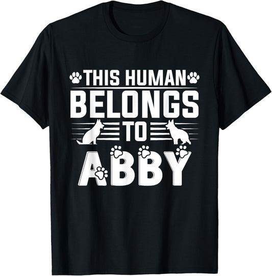 Dog Name Abby Personalised Gift This Human Belongs To a Dog T-Shirt