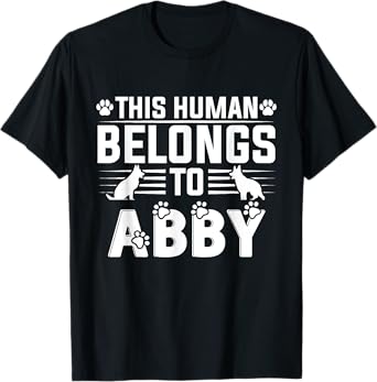 Dog Name Abby Personalised Gift This Human Belongs To a Dog T-Shirt