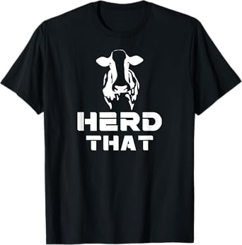 I Herd That Cattle Farmer Cow Lovers gift t-shirt T-Shirt