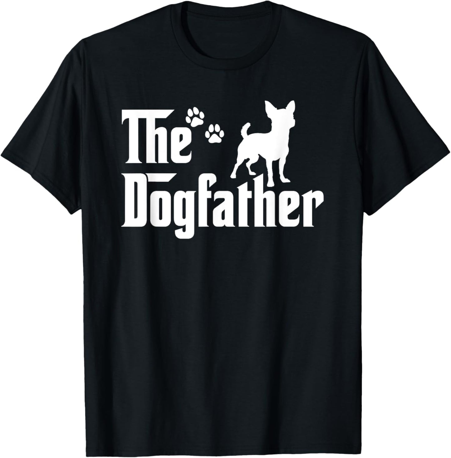 The Dogfather Tee Fathers day Gift Dad - Dog Lover Chihuahua T-Shirt