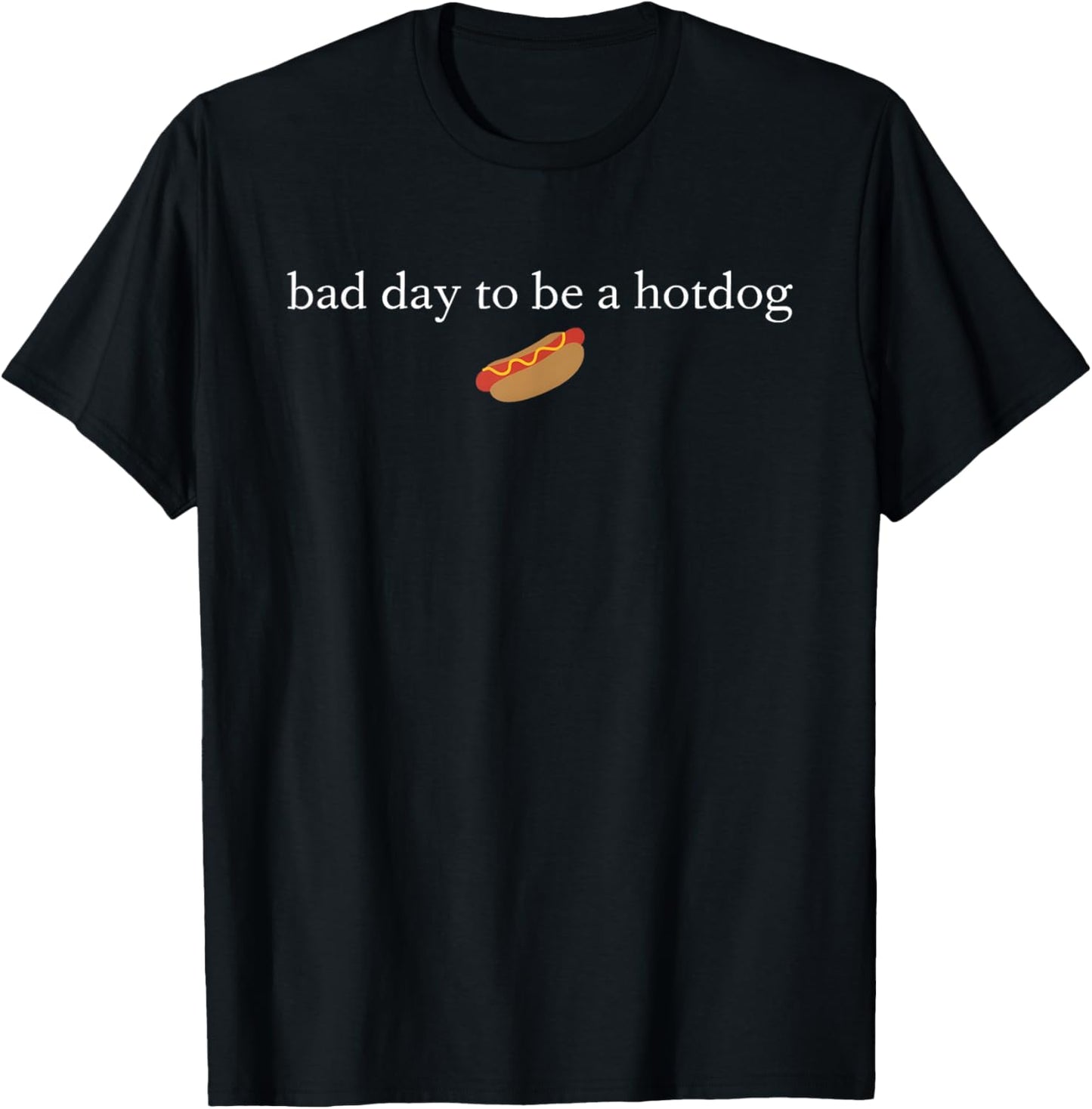 It's A Bad Day To Be A Hotdog, Funny Hot Dog, Funny Meme T-Shirt