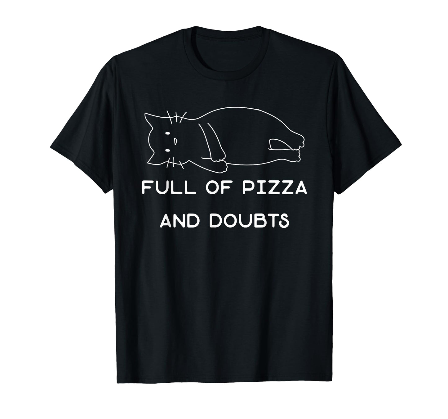 Full Of Pizza And Doubts Funny Pizza Lover Cat Kitten Joke T-Shirt