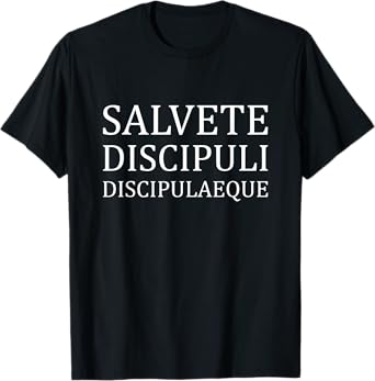 Salvete Discipuli Discipulaeque - Latin Teacher Latin T-Shirt