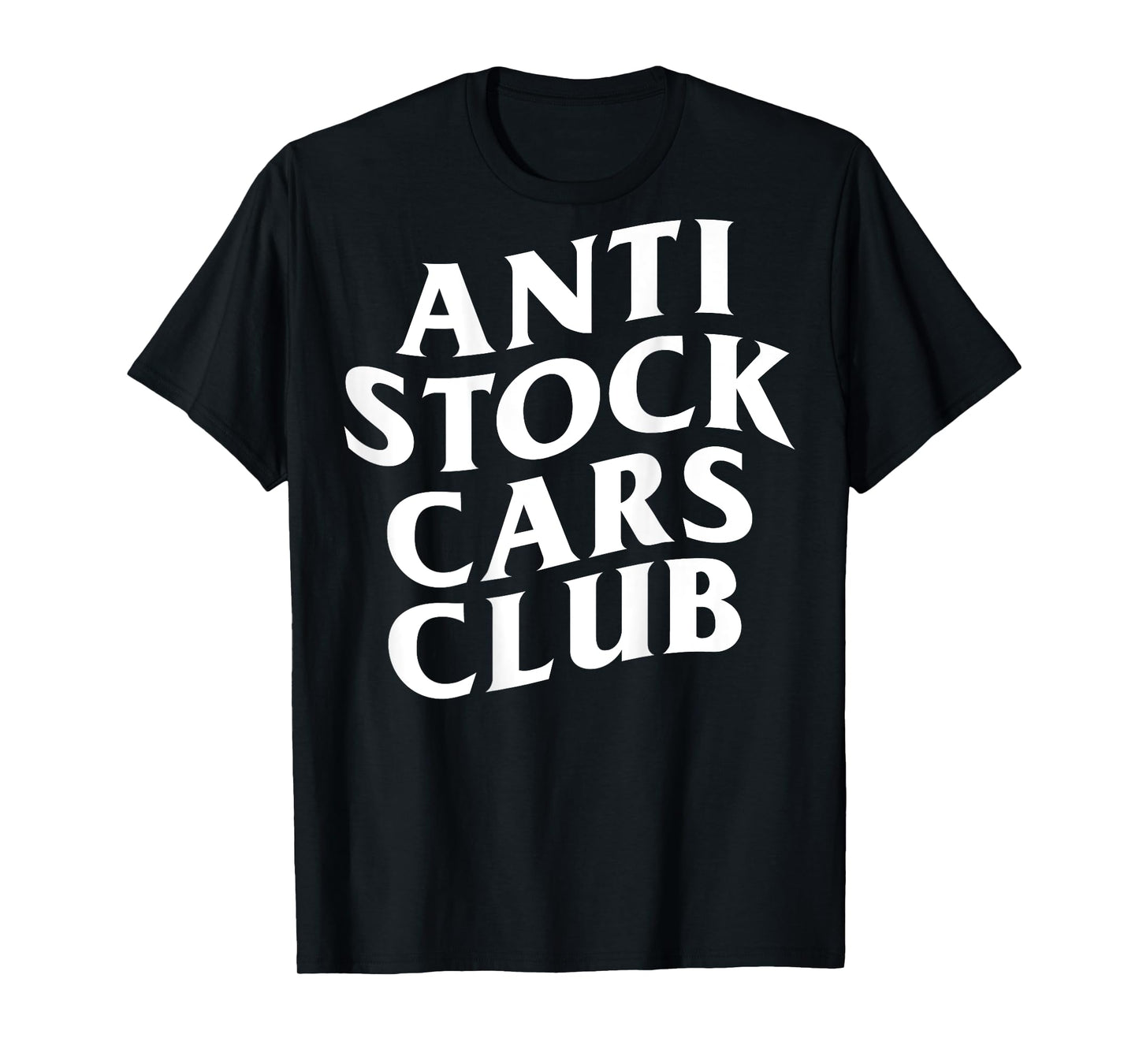 Anti Stock Cars Club Funny Meme (ON BACK) T-Shirt
