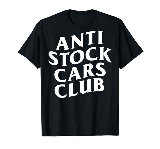 Anti Stock Cars Club Funny Meme (ON BACK) T-Shirt