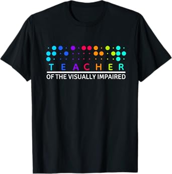 Teacher Of The Visually Impaired Low Vision Braille Teacher T-Shirt