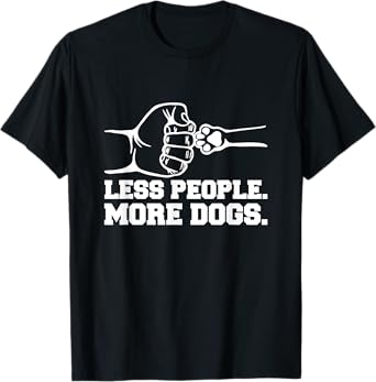 Less People More Dogs - Dog Dad Gift T-Shirt