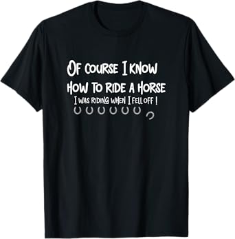 OF COURSE I KNOW HOW TO RIDE A HORSE funny design T-Shirt