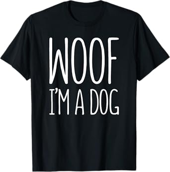 Woof I'm A Dog T-Shirt Halloween Costume Shirt T-Shirt