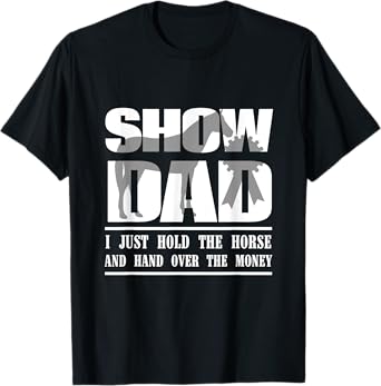 Funny Horse Show Dad T-Shirt T-Shirt