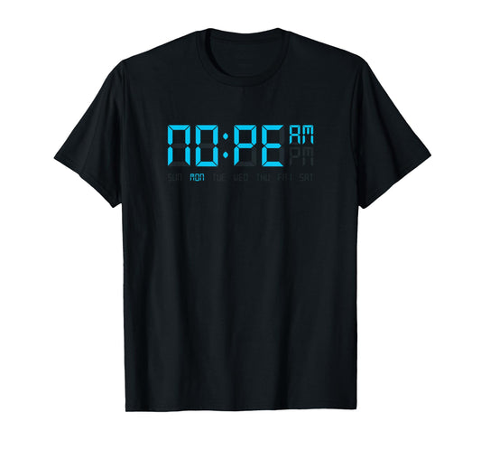 Nope O'Clock Funny Procrastinator Lazy Person Gift T-Shirt