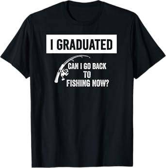 Can I Go Back to Fishing Funny Class of 2025 Graduation T-Shirt