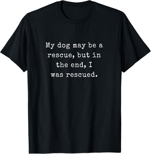 Gifts for dog lovers, My Dog Rescued Me, Shelter Dog Rescue T-Shirt