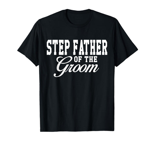 Step Father Of The Groom Wedding Party T-Shirt