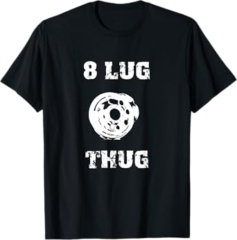 8 Lug Thug 4x4 Off Road Racing Truck Wheel Redneck Shirt T-Shirt