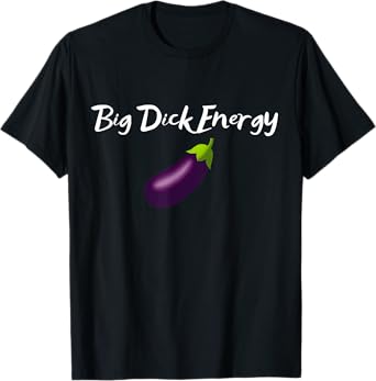 BDE Big Dick Energy - Funny Adult Humor Eggplant Cool Meme T-Shirt