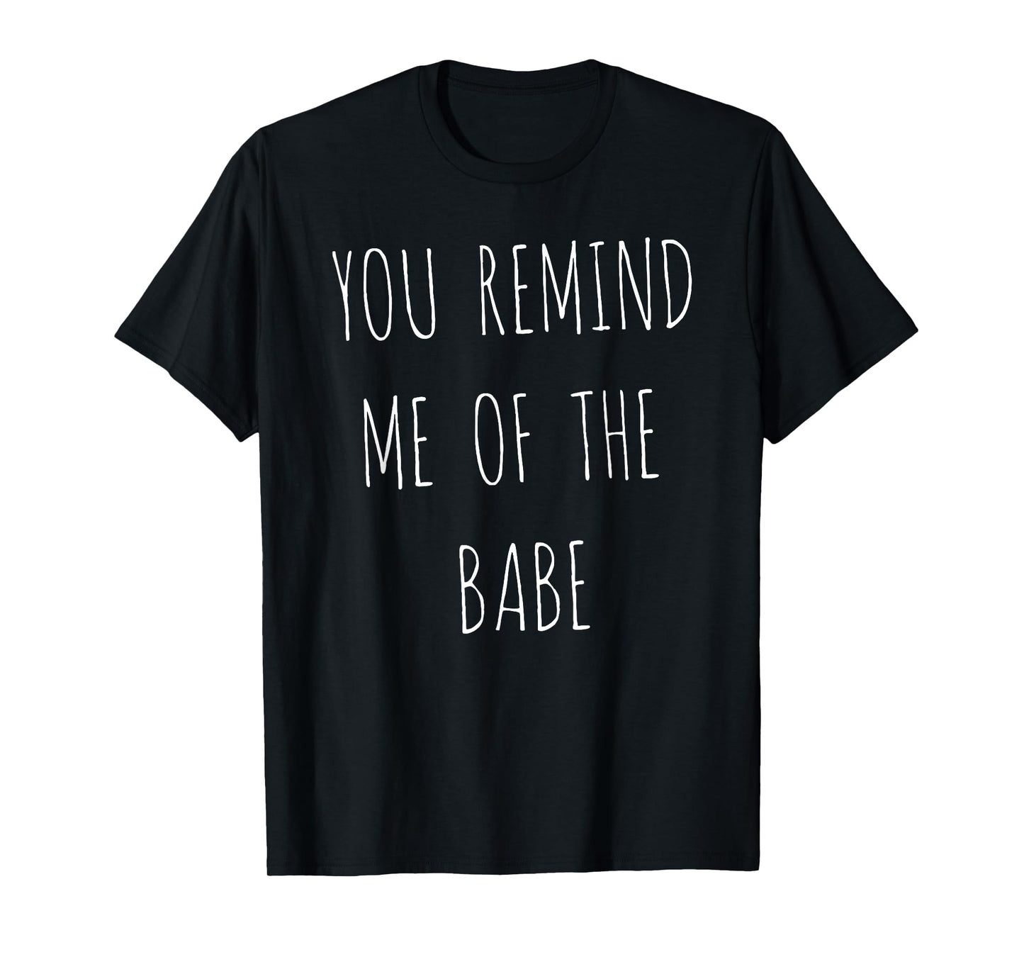 You Remind Me Of The Babe I Move The Stars For No One Owl T-Shirt
