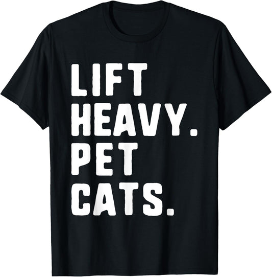 Lift Heavy Pet Cats Funny Gym Workout Weight Lifting T-Shirt