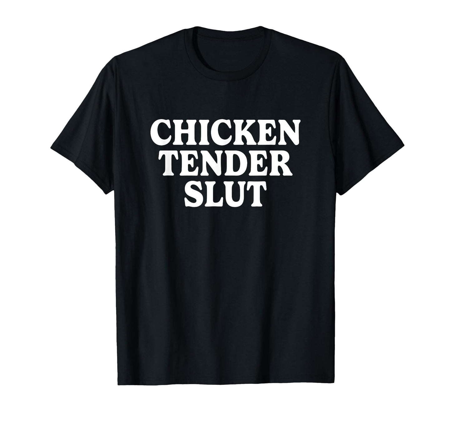 Chicken Tender Slut Funny Meme Men Women T-Shirt