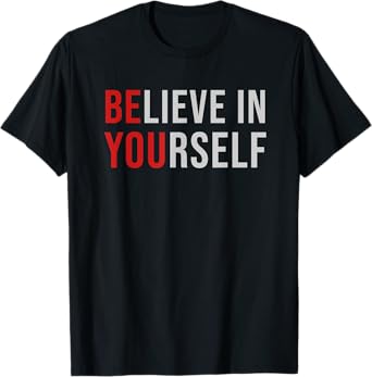 BE YOU Believe In Yourself Positive Quote Affirmation Tee T-Shirt