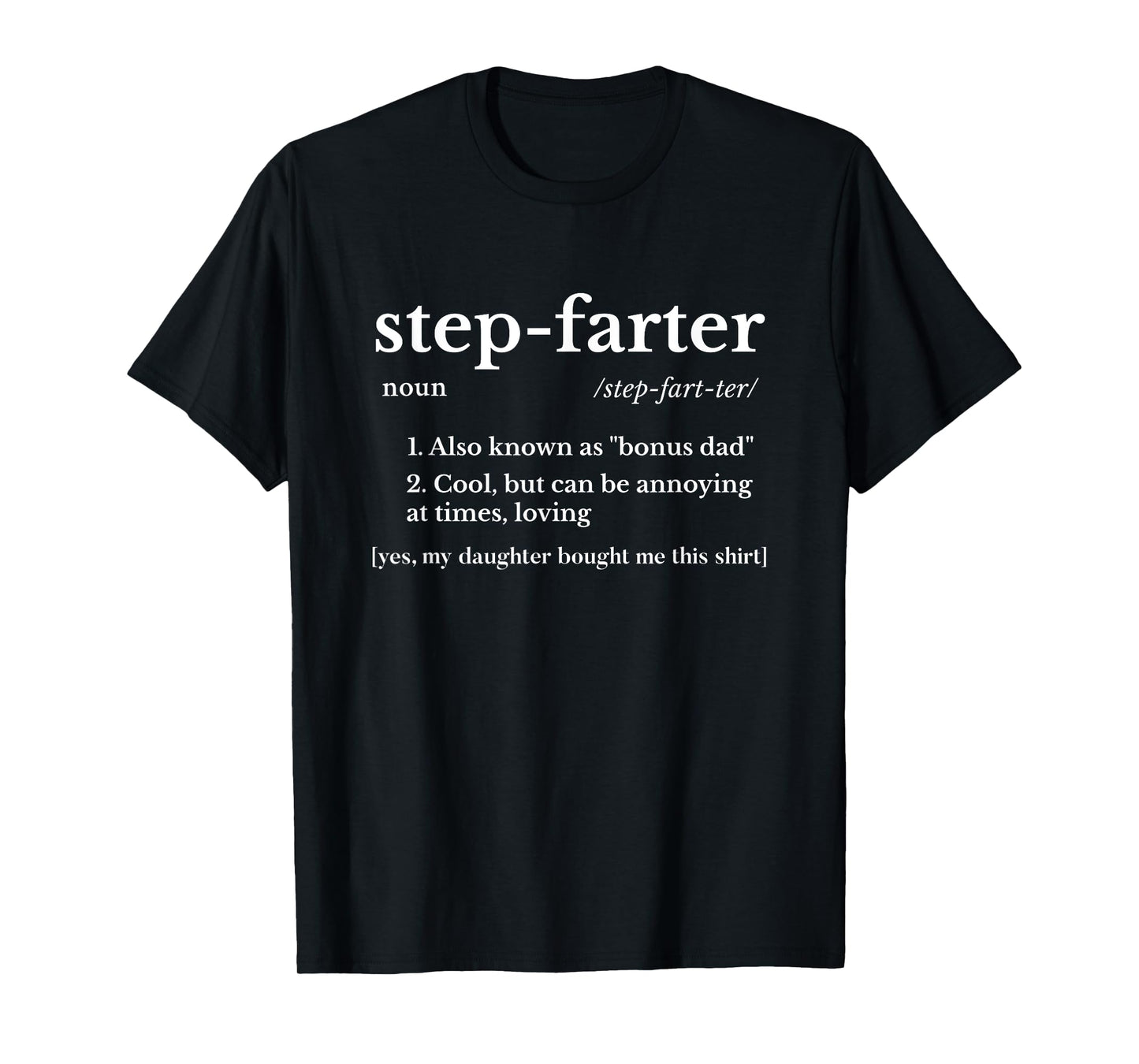 Funny Stepdad Gifts From Daughter Fathers Day Farter Gift T-Shirt