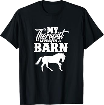 My Therapist Lives In A Barn Horse Equestrian T-Shirt