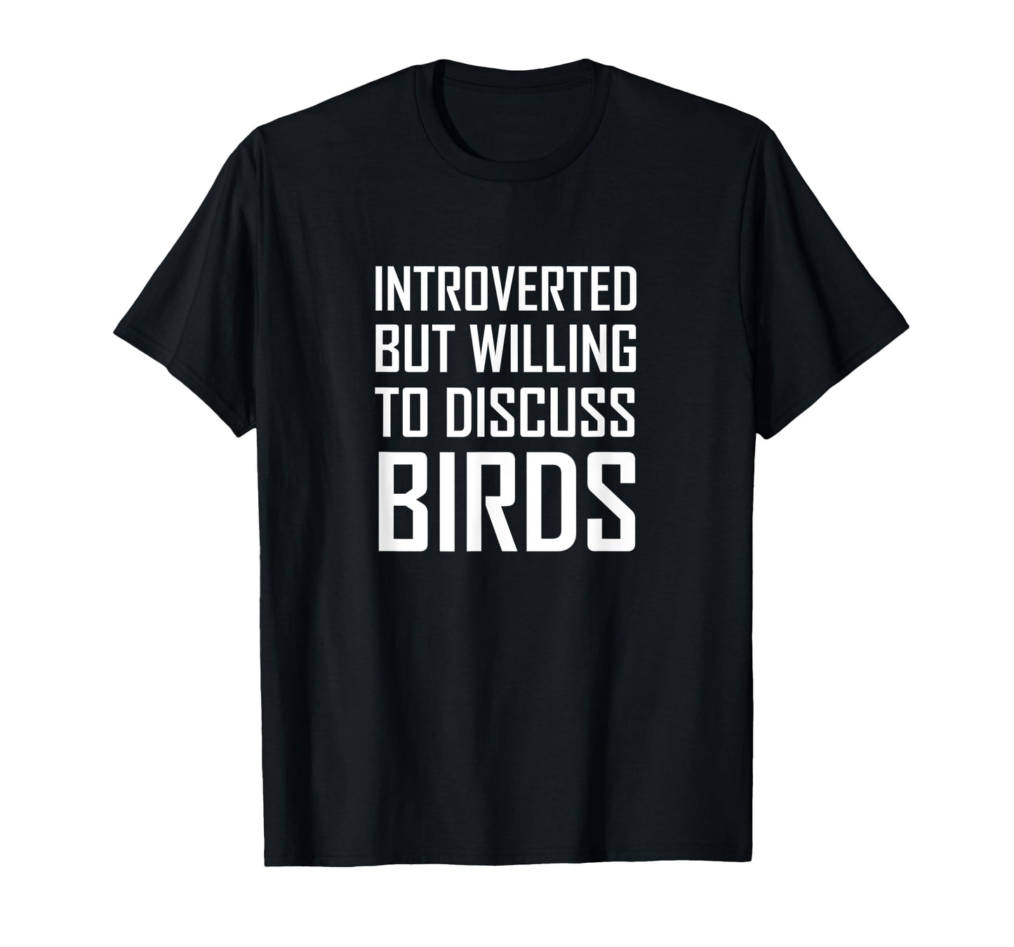 Introverted But Willing To Discuss Birds T-Shirt