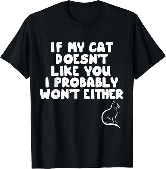 Cat Lover Funny - If My Cat Doesn't Like You T-Shirt