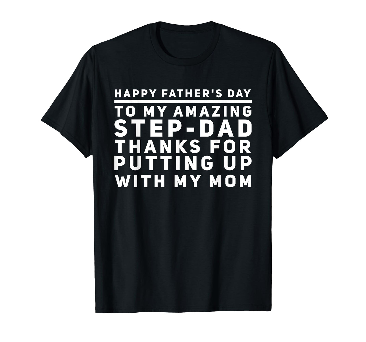 My Amazing Step-Dad Thanks For Putting Up With My Mom T-Shirt