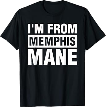 I'm From Memphis Mane 901 TN T-Shirt