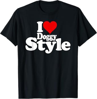 I LOVE HEART DOGGY STYLE T-Shirt